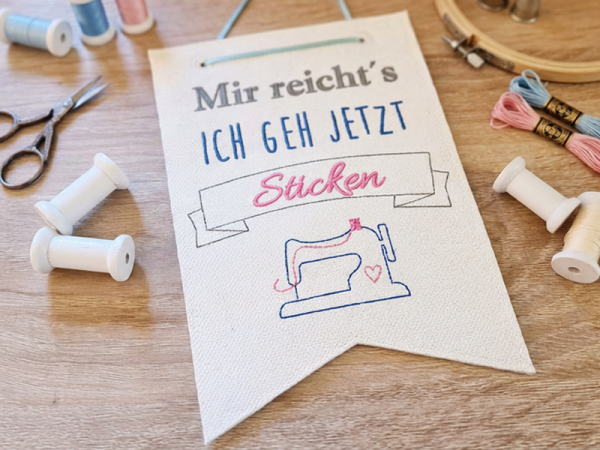 Wimpel Mir reichts ich geh jetzt sticken - ITH-Stickdatei